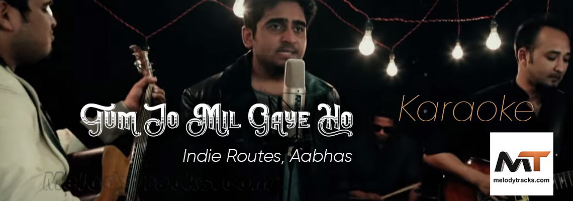 Tum Jo Mil Gaye Ho - Cover - VIDEO Karaoke - Indie Routes