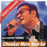 Chookar Mere Man Ko - Mp3 + VIDEO Karaoke - Dj Maan Remix - Abhijeet Battacharya