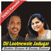 Dil Lootnewale Jadugar - Mp3 + VIDEO Karaoke - Sadhna Sargam & Sanjay