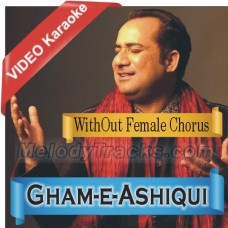 Gham - e - Ashiqui - WithOutFemaleChorus - Mp3 + VIDEO Karaoke - Rahat Fateh Ali Khan