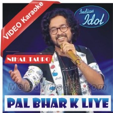Pal Bhar Ke Liye Koi Humein - Indian Idol 12 - Mp3 + VIDEO Karaoke - Nihal Tauro