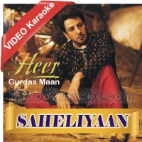 Saheliyaan - Heer - Mp3 + VIDEO Karaoke - Gurdas Maan