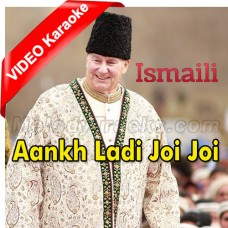 Ankh Ladi Joi Joi Tha - Ginan - Mp3 + VIDEO Karaoke - Religious - Agha Khan Ismaili