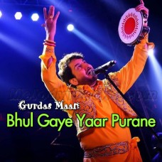 Bhul Gaye Yaar Purane - Karaoke Mp3 - Gurdas Maan