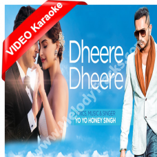Dheere dheere se meri zindagi - Mp3 + VIDEO Karaoke - Honey Singh