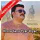 Dhola sanu pyar diyan - Version 2 - Mp3 + VIDEO Karaoke - Mushtaq Ahmed Cheena