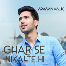 Ghar Se Nikalte Hi - Unplugged - Karaoke Mp3 - Armaan Malik 