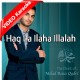 Haq La Ilaha Illalah - Mp3 + VIDEO Karaoke - Milad Raza Qadri - Islamic Kalam