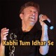Kabhi Tum Idhar Se Guzar Ke - Karaoke Mp3 - Alamgir