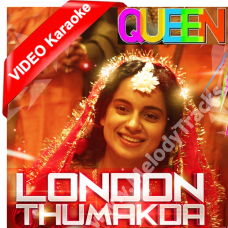 London thumakda - Queen - Mp3 + VIDEO Karaoke - Neha Kakkar