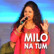 Milo Na Tum To - Cover - Karaoke Mp3 - Anweshaa