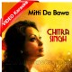Mitti Da Bawa Mein Banani Aan - Mp3 + VIDEO Karaoke - Chitra Singh