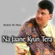 Na Jaane Kyon Tera - Karaoke Mp3 - Shahid Ali Khan - Cover Attaullah