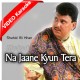 Na Jaane Kyon Tera - Mp3 + VIDEO Karaoke - Shahid Ali Khan - Cover Attaullah
