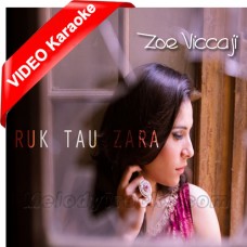 Ruk Tau Zara - Ost - Mp3 + VIDEO Karaoke - Zoe Viccaji