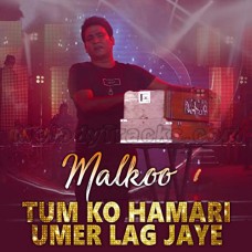 Tum Ko Hamari Umar Lag Jaaye - Karaoke Mp3 - Malkoo