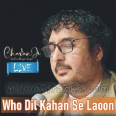Woh Dil Kahan Se Laoon - Live - Karaoke Mp3 - Charan ji