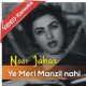 Yeh Mere Manzil Nahein - Mp3 + VIDEO Karaoke - Noor Jahan