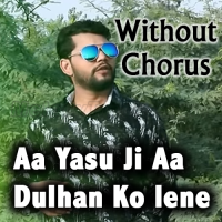 Aa Yashu Ji Aa - Without Chorus - Karaoke Mp3 - Sonu Paul Bhatti