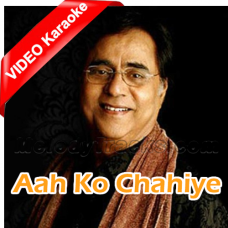 Aah ko Chahiye Ek Umr - Mp3 + VIDEO Karaoke - Jagjit Singh