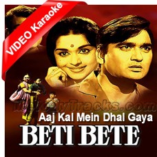 Aaj Kal Mein Dhal Gaya - Mp3 + VIDEO Karaoke - Rafi - Lata - Beti bete