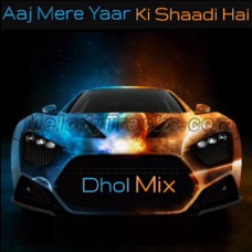 Aaj Mere Yaar Ki Shaadi - Karaoke Mp3 - Punjabi Bhangra - Dhol Mix