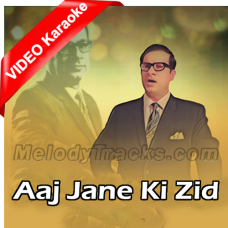 Aaj-Jane-Ki-Zid-Na-Karo-Karaoke