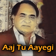 Aaj Tu Aayegi - Karaoke mp3 - Mujeeb Alam