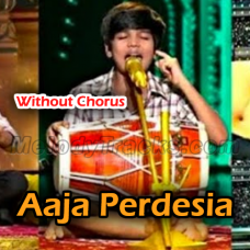 Aaja Perdesi - Without Chorus - Karaoke mp3 - Mani SuperStar Singer2