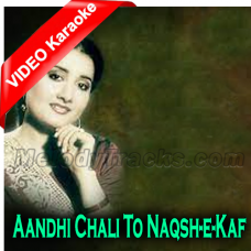 Aandhi Chali To Naqsh-e-Kaf - Mp3 + VIDEO Karaoke - Naheed Akhtar