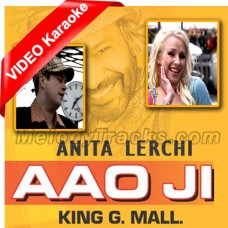 Aao ji ji ayan nu - Mp3 + VIDEO Karaoke - Anita Lerchi/ King g Mall - Punjabi Bhangra