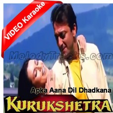 Aapka Aana Dil Dhadkana - With Female Vocal - Mp3 + VIDEO Karaoke - Kumar Sanu - Alka - kurukshetra