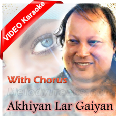 Akhiyan Lar Gaiyan - With Chorus - Mp3 + VIDEO Karaoke - Nusrat Fateh Ali Khan