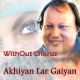 Akhiyan Lar Gaiyan - Without Chorus - Karaoke Mp3 - Nusrat Fateh Ali Khan