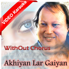Akhiyan Lar Gaiyan - Without Chorus - Mp3 + VIDEO Karaoke - Nusrat Fateh Ali Khan