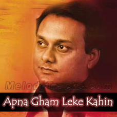 Apna Gham Leke Kahin - Karaoke Mp3 - Chandan Dass