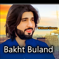 Bakht Buland - Without Chorus - Karaoke mp3 – Zeeshan Rokhri