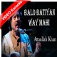 Balo Batiyan Ve - Mp3 + VIDEO Karaoke - Attaullah Khan