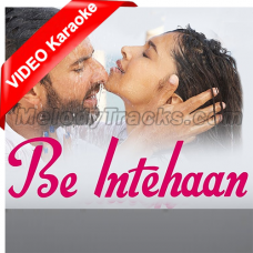 Be Intehaan - Mp3 + VIDEO Karaoke - Atif Aslam & Sunidhi Chauhan