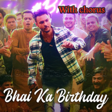 Bhai Ka Birthday - With Chorus - Karaoke Mp3 - Sajid Khan