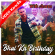 Bhai Ka Birthday - With Chorus - Mp3 + VIDEO Karaoke - Sajid Khan