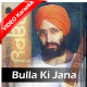 Bulla Ki Jana Main Kaun - Mp3 + VIDEO Karaoke - Rabbi Shergill