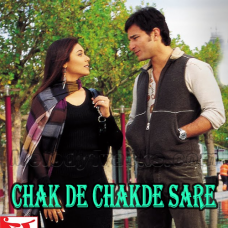 Chak De Chakde Sare Gham - Karaoke Mp3 - Hum Tum (2004) - Sonu Nigam - Sadhna