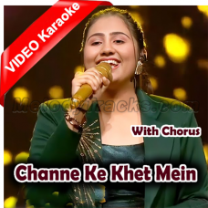 Channe Ke Khet Mein - With Chorus - Mp3 + VIDEO Karaoke - Adya Mishra