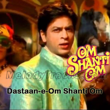 Dastaan E Om Shanti Om - Karaoke Mp3 - Om Shanti Om - 2007 - Shaan
