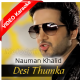 Desi Thumka - Without Rap - Mp3 + VIDEO Karaoke - Nauman Khalid