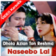Dhola Azlan Ton Reshma Teri  - Mp3 + VIDEO Karaoke - Naseebo Lal