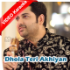 Dhola Teri Akhiyan - Mp3 + VIDEO Karaoke - Nadeem Abbas