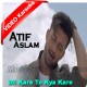 Dil Kare To Kya Kare - MP3 + VIDEO Karaoke - Atif Aslam - Ho Mann Jahaan