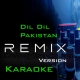 Dil dil Pakistan - Remix Version - Karaoke Mp3 - Junaid Jamshaid - Vital Signs - Pakistani National